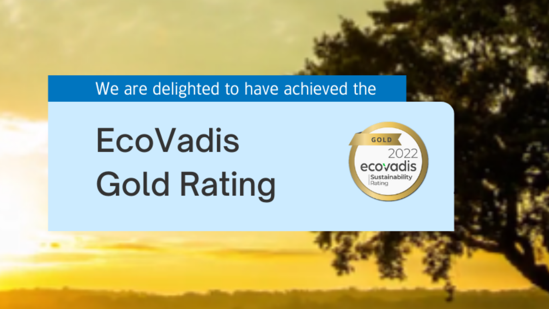 We’ve retained EcoVadis Gold rating